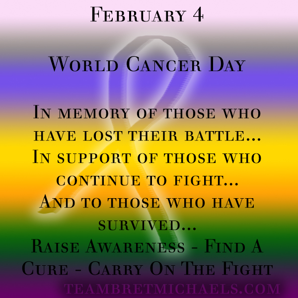 February 4 World Cancer Day Team Bret Michaels